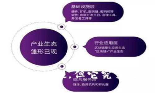 区块链大盘回调是什么

区块链产业近年来备受关注，其中“区块链大盘回调”这个术语，尤其是在市场波动期间频频登上热搜，但它究竟是什么？这一现象背后又隐藏着怎样的市场机理？深入了解区块链大盘回调的影响与应对策略